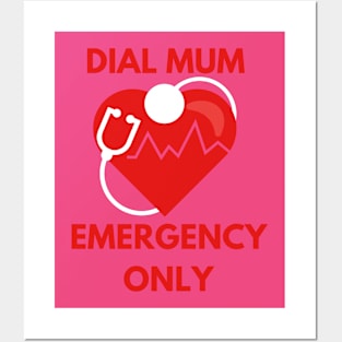 Dial Mum: Emergency only Posters and Art